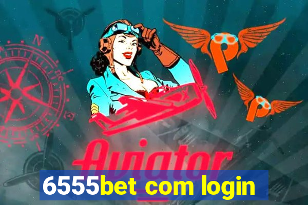 6555bet com login